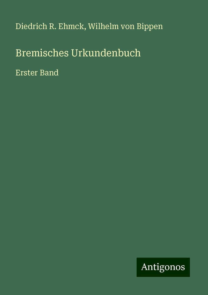 Bremisches Urkundenbuch: Erster Band
