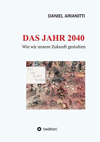 DAS JAHR 2040: Wie wir unsere Zukunft gestalten
