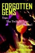 Forgotten Gems from the Twilight Zone Volume 1: A Collection Of Television Scripts