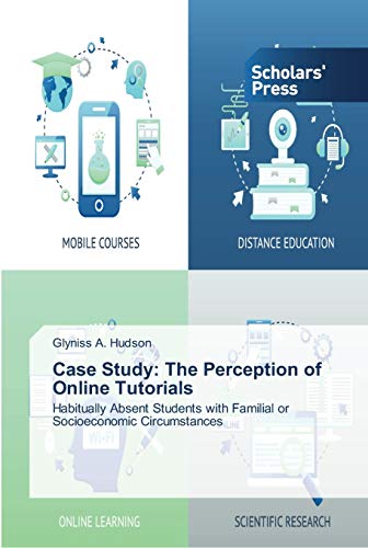 Case Study: The Perception of Online Tutorials: Habitually Absent Students with Familial or Socioeconomic Circumstances