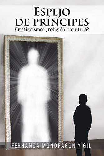 Espejo de príncipes: Cristianismo: ¿religión o cultura?: Cristianismo: Religion O Cultura?