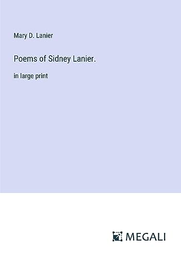 Poems of Sidney Lanier.: in large print