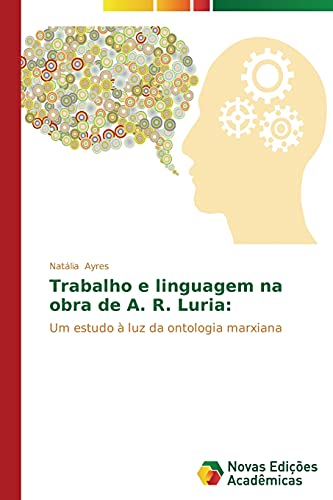 Trabalho e linguagem na obra de A. R. Luria:: Um estudo à luz da ontologia marxiana