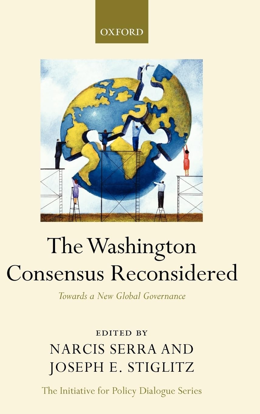 The Washington Consensus Reconsidered: Towards a New Global Governance (Initiative for Policy Dialogue Series)