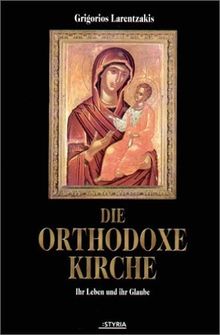 Die orthodoxe Kirche. Ihr Leben und ihr Glaube