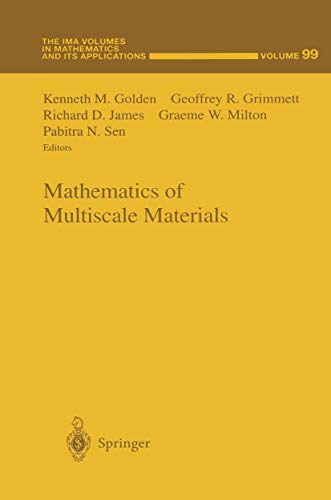 Mathematics of Multiscale Materials (The IMA Volumes in Mathematics and its Applications, 99, Band 99)