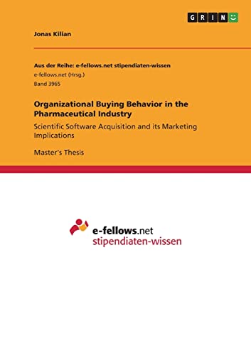 Organizational Buying Behavior in the Pharmaceutical Industry: Scientific Software Acquisition and its Marketing Implications