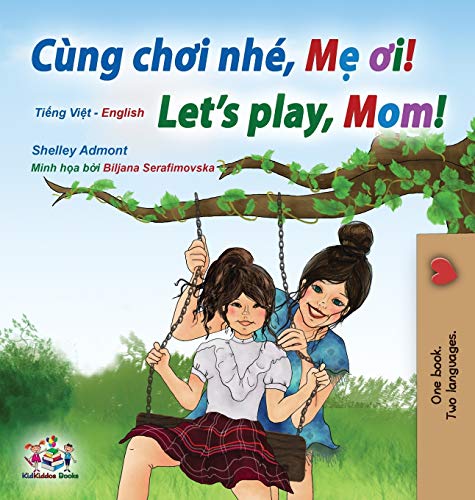 Let's play, Mom! (Vietnamese English Bilingual Children's Book) (Vietnamese English Bilingual Collection)