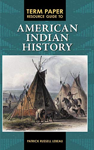 Term Paper Resource Guide to American Indian History (Term Paper Resource Guides)