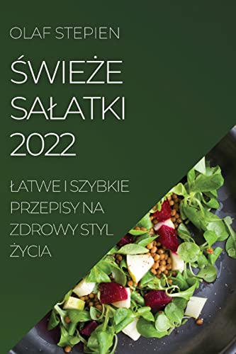 ¿WIE¿E SA¿ATKI 2022: ¿ATWE I SZYBKIE PRZEPISY NA ZDROWY STYL ¿YCIA