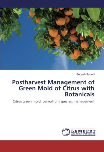 Postharvest Management of Green Mold of Citrus with Botanicals: Citrus green mold, penicillium species, management