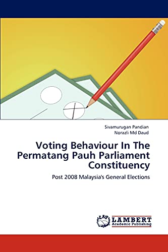 Voting Behaviour In The Permatang Pauh Parliament Constituency: Post 2008 Malaysia's General Elections