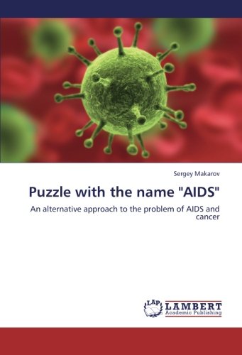 Puzzle with the name AIDS: An alternative approach to the problem of AIDS and cancer