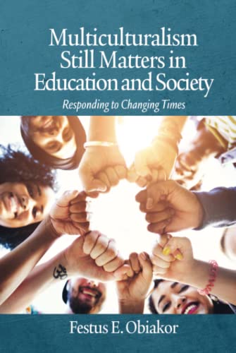 Multiculturalism Still Matters in Education and Society: Responding to Changing Times
