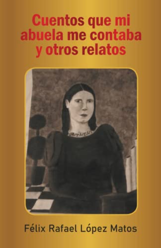Cuentos que mi abuela me contaba y otros relatos