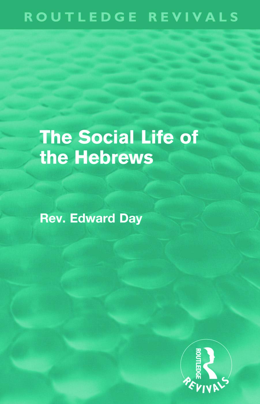 The Social Life Of The Hebrews (Routledge Revivals)