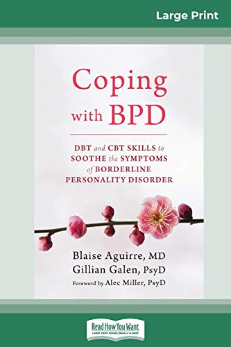 Blaise Aguirre Coping With Bpd, Dbt And Cbt Skills To Soothe The Symptoms Of Borderline Personality Disorder (16pt Large Print Edition)