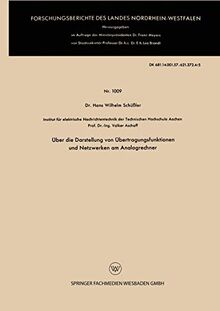 Über die Darstellung von Übertragungsfunktionen und Netzwerken am Analogrechner (Forschungsberichte des Landes Nordrhein-Westfalen) (German Edition) ... Landes Nordrhein-Westfalen, 1009, Band 1009)