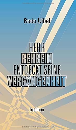Herr Rehbein entdeckt seine Vergangenheit: Spiegelbilder des Schicksals