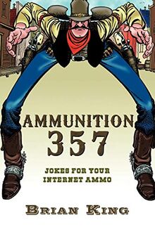Ammunition 357: Jokes for Your Internet Ammo