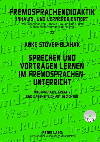 Sprechen und Vortragen lernen im Fremdsprachenunterricht: Interpretativ, kreativ und ganzheitlich mit Gedichten (Fremdsprachendidaktik inhalts- und lernorientiert)