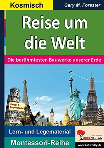Reise um die Welt: Die berühmtesten Bauwerke unserer Erde (Montessori-Reihe / Lern- und Legematerial)