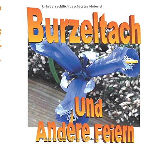 Burzeltach und andere Feiern