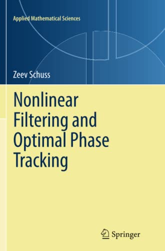 Nonlinear Filtering and Optimal Phase Tracking (Applied Mathematical Sciences, Band 180)
