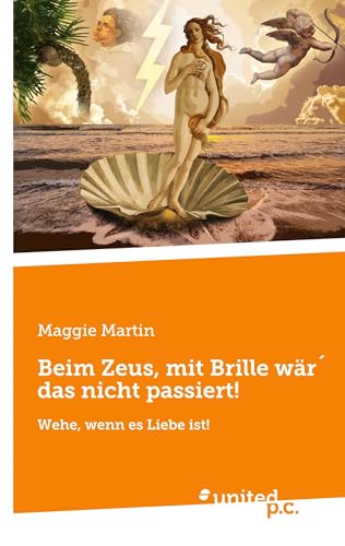 Beim Zeus, mit Brille wär´ das nicht passiert!: Wehe, wenn es Liebe ist!