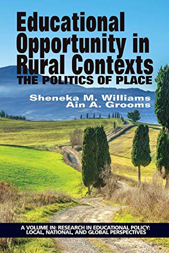 Educational Opportunity in Rural Contexts: The Politics of Place (Research in Education Policy: Local, National, and Global Perspectives)