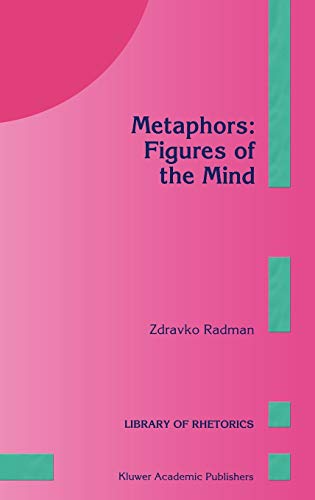 Metaphors: Figures of the Mind (Library of Rhetorics, 4, Band 4)