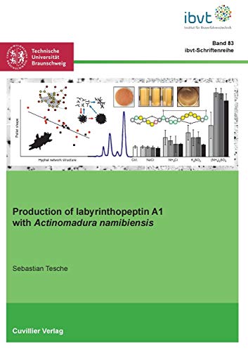Production of labyrinthopeptin A1 with Actinomadura namibiensis (Schriftenreihe des Institutes für Bioverfahrenstechnik der Technischen Universität Braunschweig)