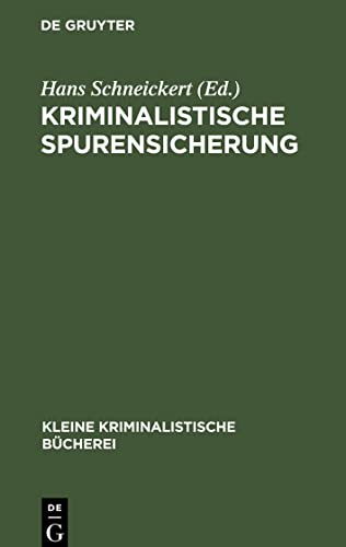 Kriminalistische Spurensicherung: Sammlung dienstlicher Anweisungen und sachverständiger Ratschläge für den Dienstgebrauch und für Polizeiunterricht (Kleine kriminalistische Bücherei, 4)