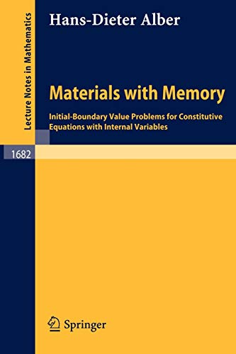 Materials with Memory: Initial-Boundary Value Problems for Constitutive Equations with Internal Variables (Lecture Notes in Mathematics, 1682, Band 1682)