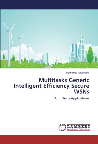 Multitasks Generic Intelligent Efficiency Secure WSNs: And Theirs Applications