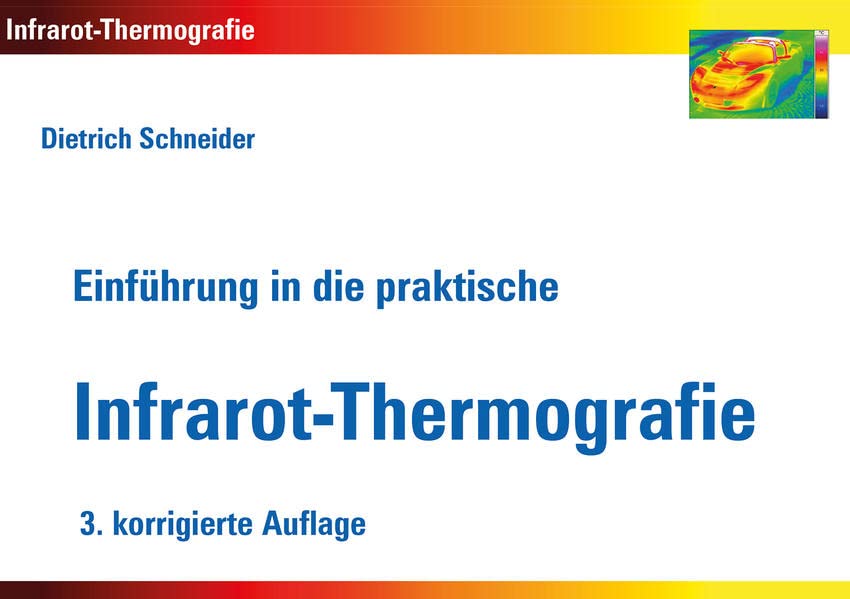 Schneider, Dietrich: Einführung in die praktische Infrarot-Thermografie