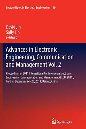 Advances in Electronic Engineering, Communication and Management Vol.2: Proceedings of the EECM 2011 International Conference on Electronic ... in Electrical Engineering, 140, Band 140)
