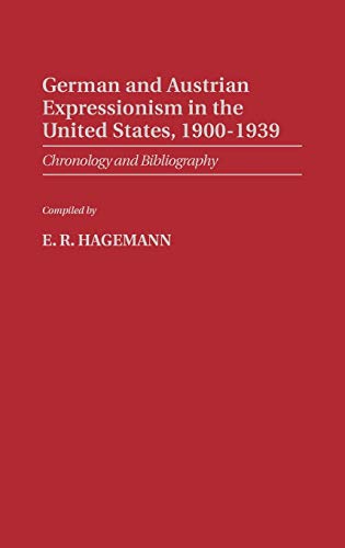 German and Austrian Expressionism in the United States, 1900-1939: Chronology and Bibliography (Art Reference Collection No 8)