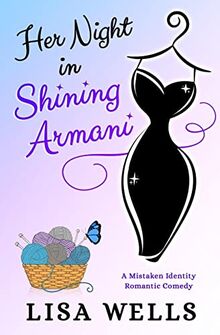 Her Night In Shining Armani: A Mistaken Identity Romantic Comedy (Manhattan Knitters' Club, Band 1)