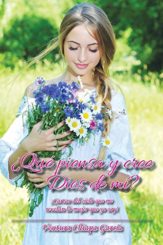 Qué piensa y cree Dios de mí?: ¡Cartas del cielo que me revelan la mujer que yo soy!