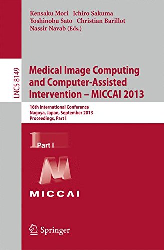 Medical Image Computing and Computer-Assisted Intervention -- MICCAI 2013: 16th International Conference, Nagoya, Japan, September 22-26, 2013, Proceedings, Part I (Lecture Notes in Computer Science)