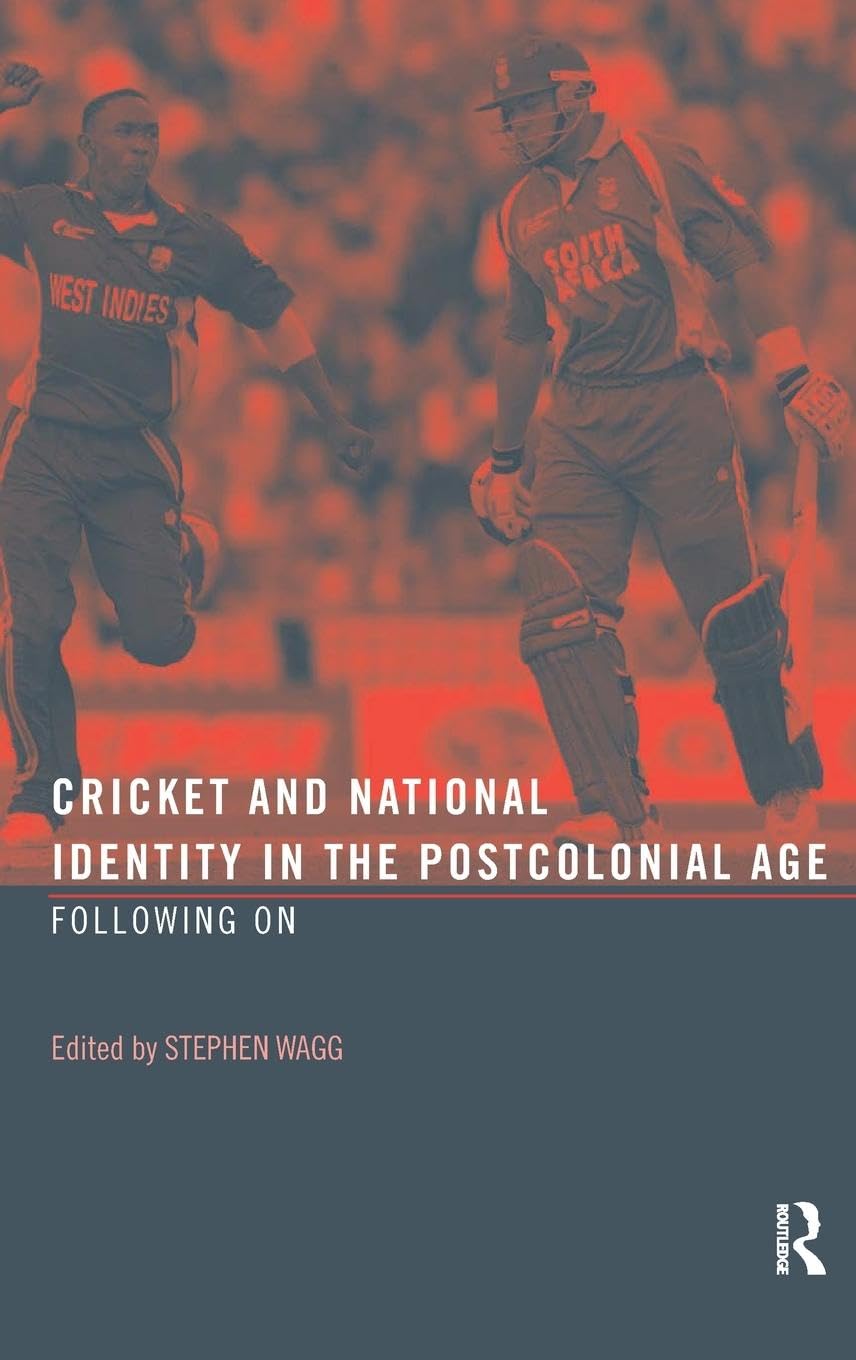 Cricket and National Identity in the Postcolonial Age: Following On