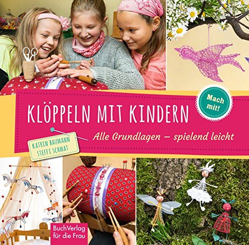 Klöppeln mit Kindern: Alle Grundlagen - spielend leicht (Mach mit!)