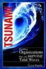 TSUNAMI: Building Organizations Capable of Prospering in Tidal Waves: Building Organizations Capable of Prospering in Tital Waves