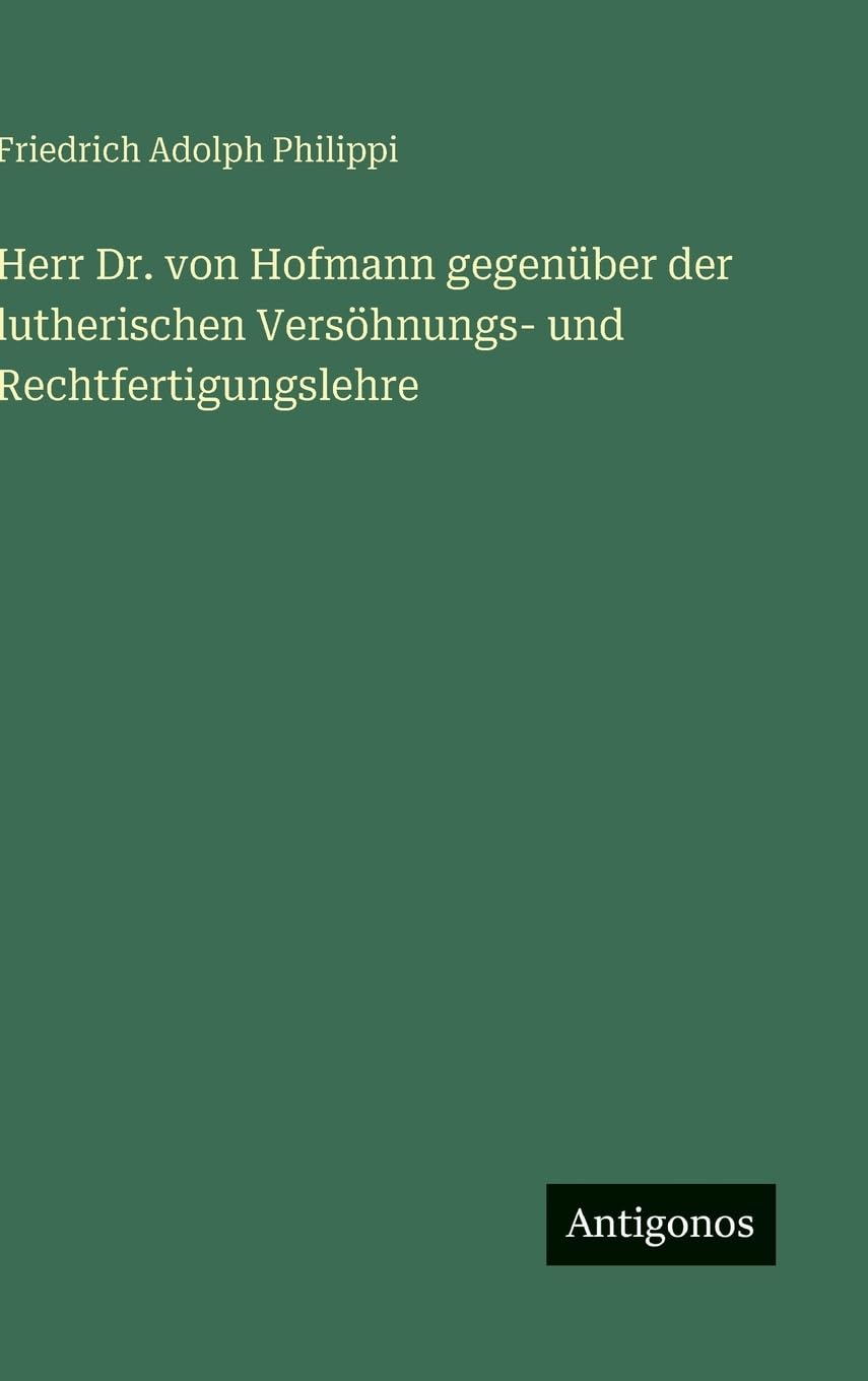 Herr Dr. von Hofmann gegenüber der lutherischen Versöhnungs- und Rechtfertigungslehre