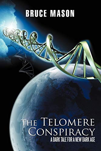 The Telomere Conspiracy: A Dark Tale For A New Dark Age