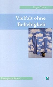 Theologische Reden / Vielfalt ohne Beliebigkeit