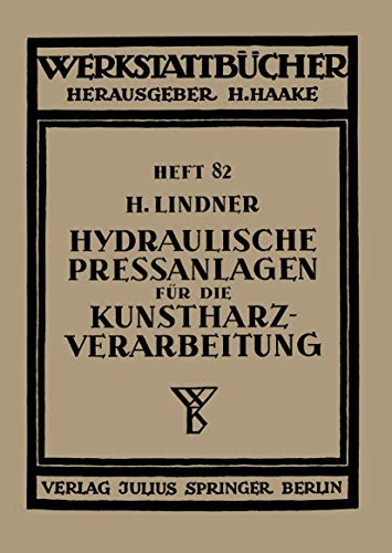 Hydraulische Pressanlagen für die Kunstharzverarbeitung (Werkstattbücher) (German Edition) (Werkstattbücher, 82, Band 82)