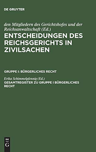 Gesamtregister zu Gruppe I Bürgerliches Recht (Entscheidungen des Reichsgerichts in Zivilsachen. Bürgerliches Recht)