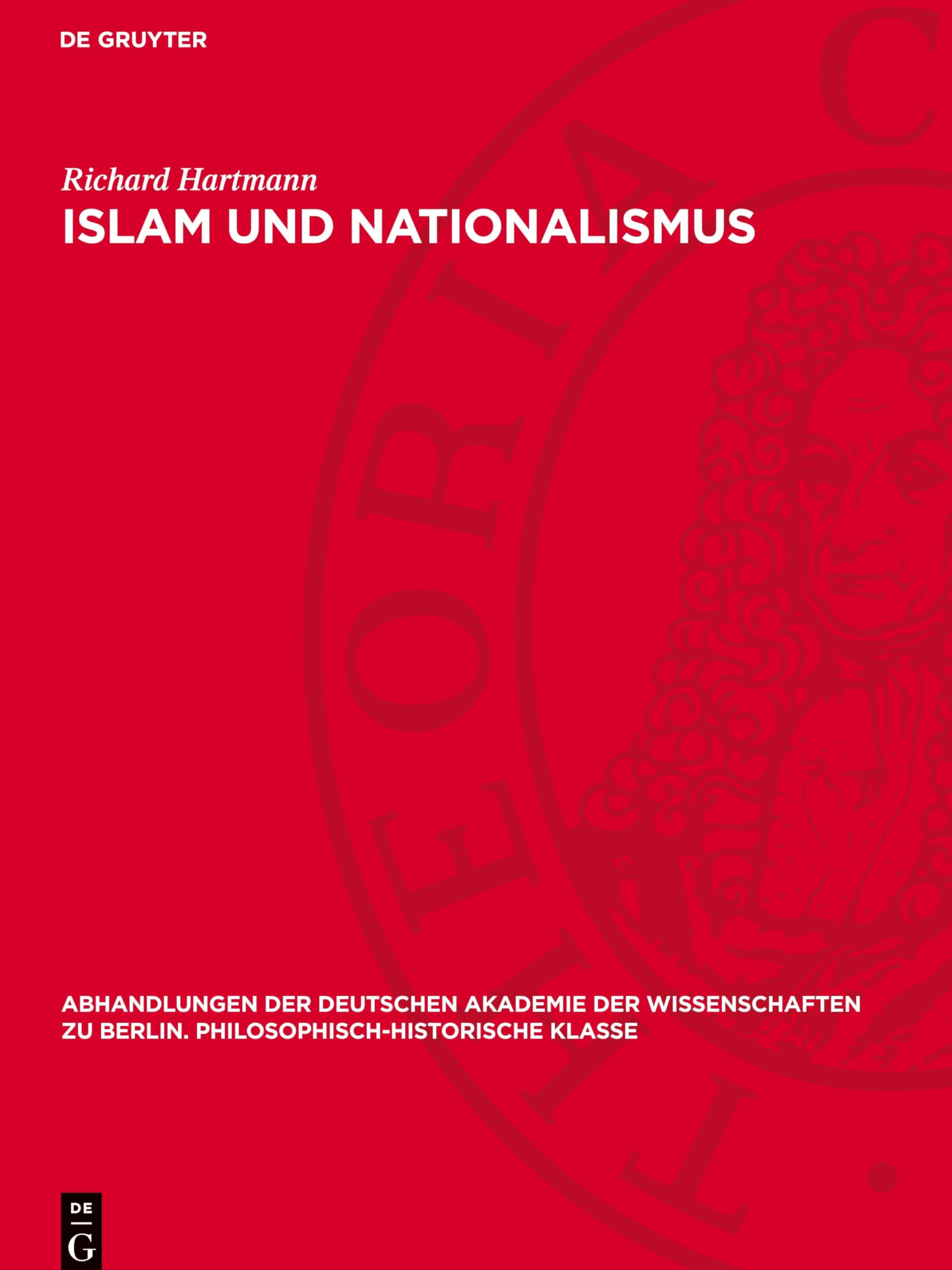 Islam und Nationalismus: DE (Abhandlungen der Deutschen Akademie der Wissenschaften zu Berlin. Philosophisch-historische Klasse, 1945/46,5)